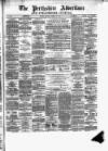 Perthshire Advertiser Monday 08 April 1878 Page 1