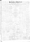 Perthshire Advertiser Wednesday 22 July 1885 Page 1