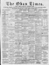 Oban Times and Argyllshire Advertiser Saturday 02 September 1893 Page 1