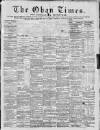 Oban Times and Argyllshire Advertiser Saturday 23 September 1893 Page 1
