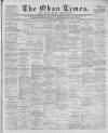 Oban Times and Argyllshire Advertiser Saturday 02 September 1899 Page 1
