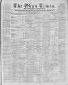 Oban Times and Argyllshire Advertiser Saturday 25 November 1899 Page 1