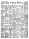 Orkney Herald, and Weekly Advertiser and Gazette for the Orkney & Zetland Islands Tuesday 18 October 1864 Page 1