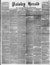 Paisley Herald and Renfrewshire Advertiser Saturday 05 September 1863 Page 1