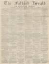 Falkirk Herald Thursday 26 January 1871 Page 1