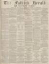 Falkirk Herald Thursday 25 January 1872 Page 1
