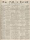 Falkirk Herald Thursday 04 July 1872 Page 1