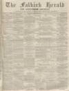 Falkirk Herald Thursday 12 December 1872 Page 1
