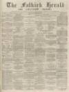Falkirk Herald Thursday 19 December 1878 Page 1