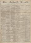 Falkirk Herald Wednesday 19 December 1894 Page 1