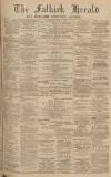 Falkirk Herald Wednesday 13 April 1898 Page 1