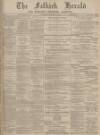 Falkirk Herald Wednesday 14 December 1898 Page 1