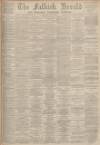 Falkirk Herald Saturday 20 May 1899 Page 1