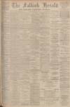 Falkirk Herald Saturday 28 April 1900 Page 1