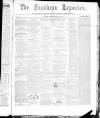 Southern Reporter Thursday 05 April 1860 Page 1