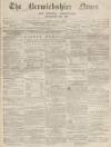 Berwickshire News and General Advertiser Tuesday 08 March 1870 Page 1