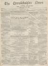 Berwickshire News and General Advertiser Tuesday 03 May 1870 Page 1