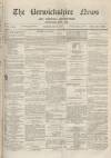 Berwickshire News and General Advertiser Tuesday 07 February 1871 Page 1
