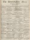 Berwickshire News and General Advertiser Tuesday 14 March 1871 Page 1