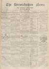 Berwickshire News and General Advertiser Tuesday 09 April 1872 Page 1
