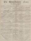 Berwickshire News and General Advertiser Tuesday 18 June 1872 Page 1
