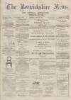 Berwickshire News and General Advertiser Tuesday 09 July 1878 Page 1