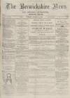 Berwickshire News and General Advertiser Tuesday 29 October 1878 Page 1
