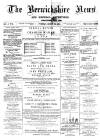 Berwickshire News and General Advertiser Tuesday 18 March 1879 Page 1