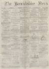 Berwickshire News and General Advertiser Tuesday 15 February 1881 Page 1