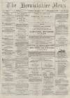 Berwickshire News and General Advertiser Tuesday 08 March 1881 Page 1
