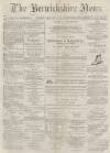 Berwickshire News and General Advertiser Tuesday 17 January 1882 Page 1