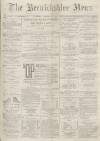 Berwickshire News and General Advertiser Tuesday 24 October 1882 Page 1