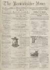 Berwickshire News and General Advertiser Tuesday 26 December 1882 Page 1