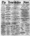 Berwickshire News and General Advertiser Tuesday 14 May 1889 Page 1