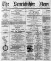Berwickshire News and General Advertiser Tuesday 18 June 1889 Page 1
