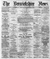Berwickshire News and General Advertiser Tuesday 10 September 1889 Page 1