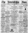 Berwickshire News and General Advertiser Tuesday 01 October 1889 Page 1