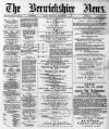 Berwickshire News and General Advertiser Tuesday 12 November 1889 Page 1