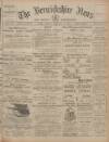 Berwickshire News and General Advertiser Tuesday 15 February 1910 Page 1