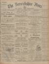 Berwickshire News and General Advertiser Tuesday 01 March 1910 Page 1