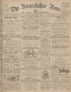 Berwickshire News and General Advertiser Tuesday 02 May 1911 Page 1