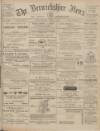 Berwickshire News and General Advertiser Tuesday 08 April 1913 Page 1