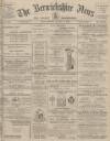 Berwickshire News and General Advertiser Tuesday 12 August 1913 Page 1