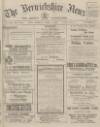 Berwickshire News and General Advertiser Tuesday 08 April 1919 Page 1