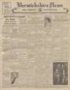 Berwickshire News and General Advertiser Tuesday 16 January 1951 Page 1