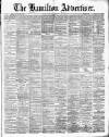 Hamilton Advertiser Saturday 16 February 1889 Page 1