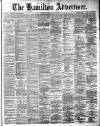 Hamilton Advertiser Saturday 31 August 1889 Page 1