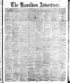 Hamilton Advertiser Saturday 15 March 1890 Page 1