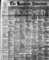 Hamilton Advertiser Saturday 21 February 1891 Page 1