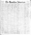 Hamilton Advertiser Saturday 04 March 1899 Page 1